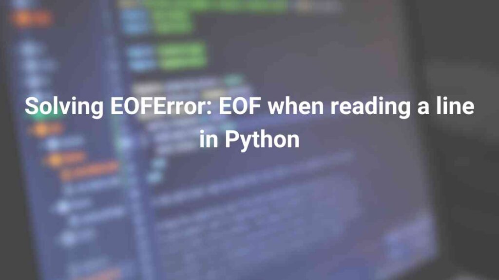 Solving EOFError EOF when reading a line in Python